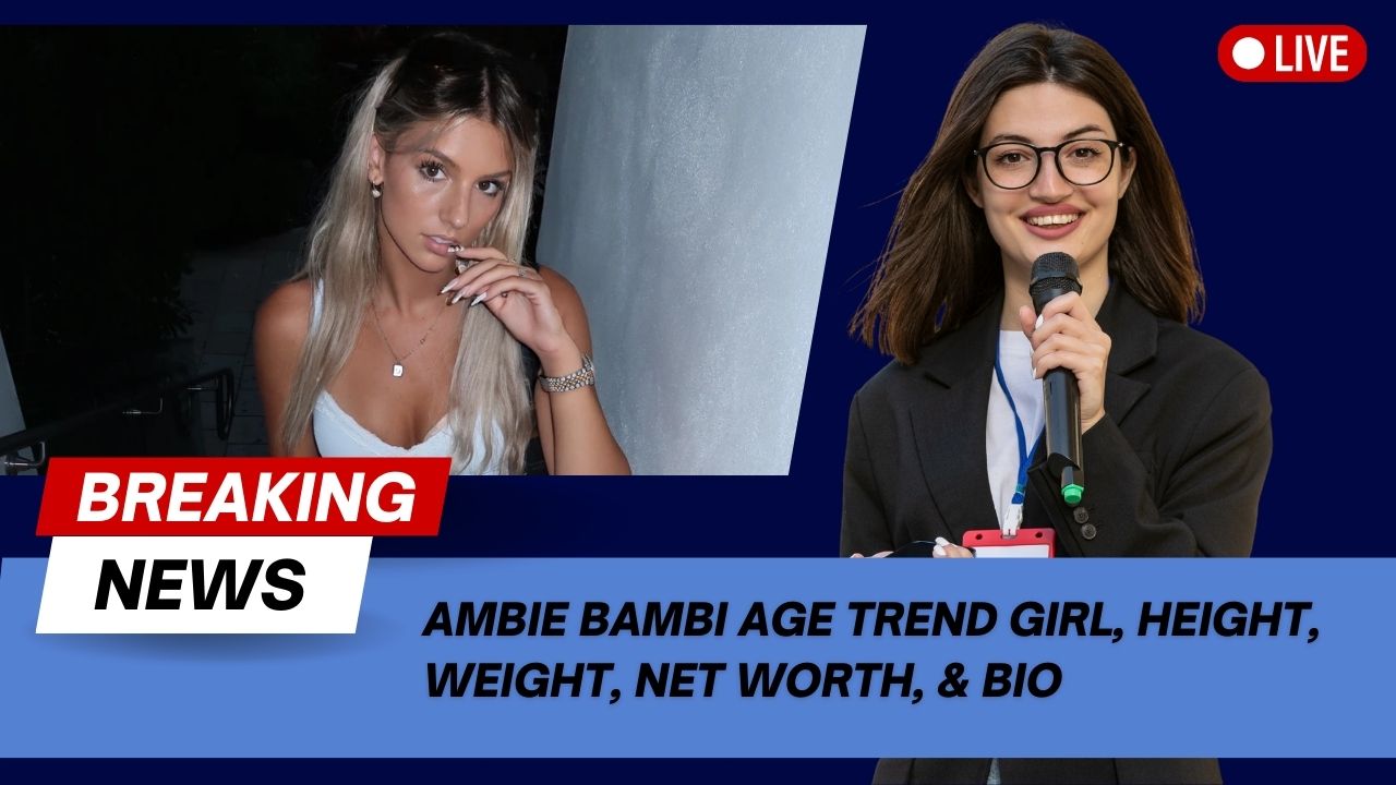 Ambie Bambi Age Trend Girl, Height, Weight, Net worth, & Bio - Age